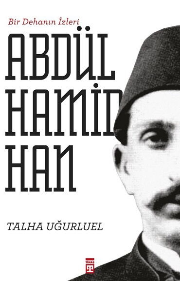 BİR DEHANIN İZLERİ 2. ABDÜLHAMİD HAN