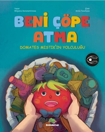 BENİ ÇÖPE ATMA DOMATES MISTIKIN YOLCULUĞU