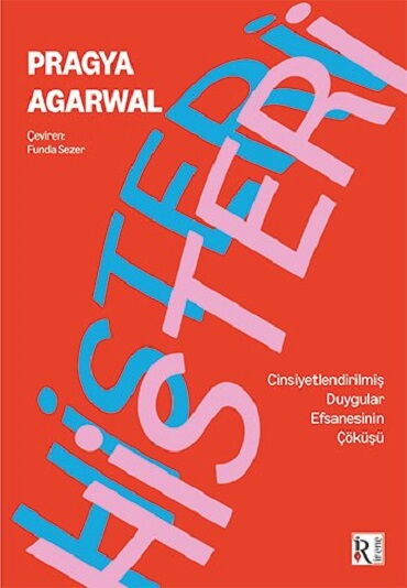 HİSTERİ CİNSİYETLEŞTİRİLMİŞ DUYGULAR EFSANESİNİN Ç