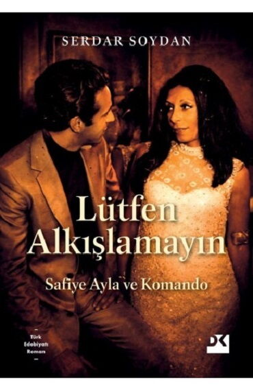 LÜTFEN ALKIŞLAMAYIN SAFİYE AYLA VE KOMANDO
