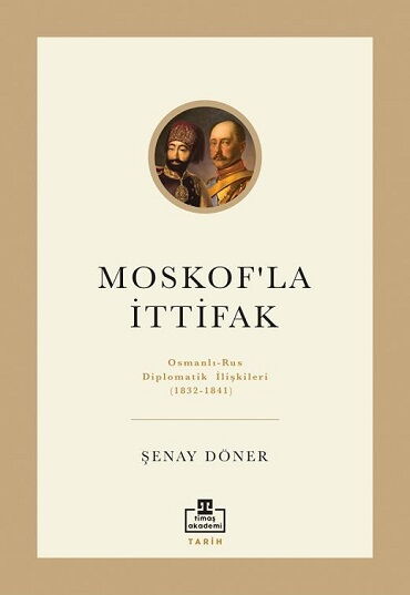 MOSKOFLA İTTİFAK TÜRK RUS İLİŞKİLERİ