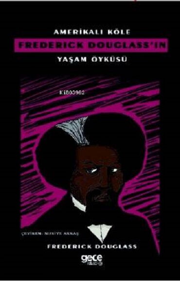 AMERİKALI KÖLE FREDERİCK DOUGLASSIN YAŞAM ÖYKÜSÜ