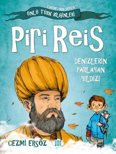 ÜNLÜ TÜRK BİLGİNLERİ PİRİ REİS DENİZLERİN PARLAYAN