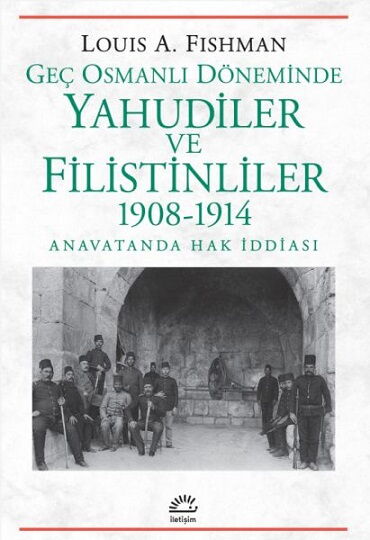 GEÇ OSMANLI DÖNEMİNDE YAHUDİLER VE FİLİSTİNLİLER