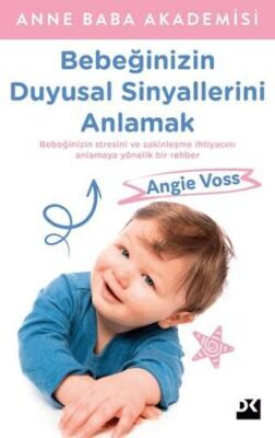 BEBEĞİNİZİN DUYUSAL SİNYALLERİNİ ANLAMAK
