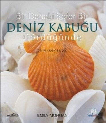 BİR DAHAKİ SEFER BİR DENİZ KABUĞU GÖRDÜĞÜNDE