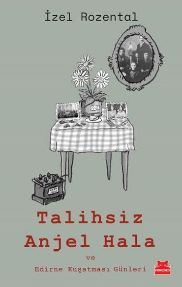 TALİHSİZ ANGEL HALA VE EDİRNE KUŞATMASI GÜNLERİ