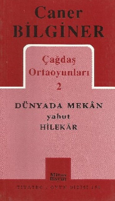 ÇAĞDAŞ ORTAOYUNLARI 2 DÜNYADA MEKAN YAHUT HİLEKAR