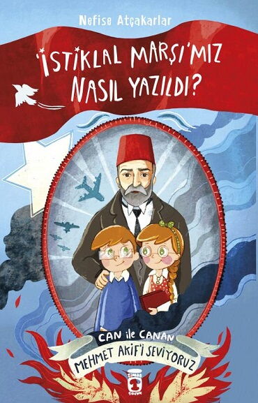 CAN İLE CANAN 6 İSTİKLAL MARŞIMIZ NASIL YAZILDI 