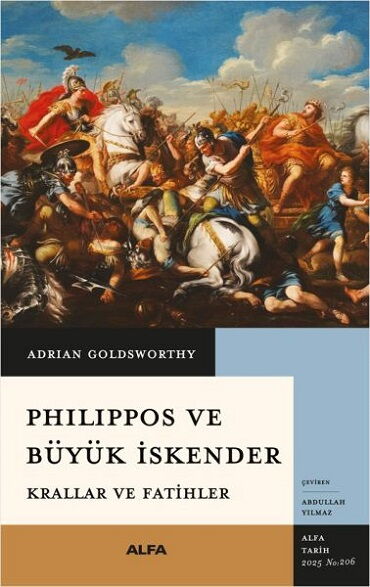 PHİLİPPOS VE BÜYÜK İSKENDER KRALLAR VE FATİHLER
