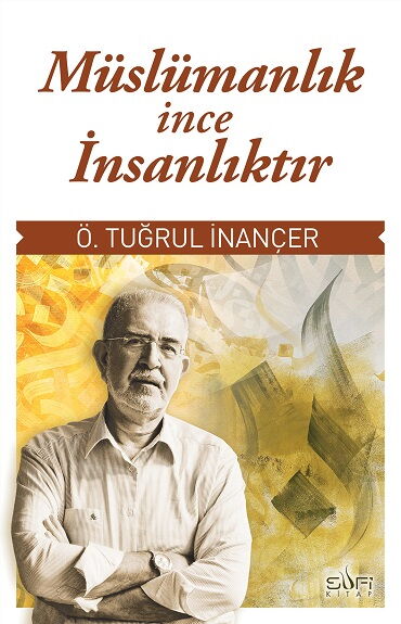 MÜSLÜMANLIK İNCE İNSANLIKTIR