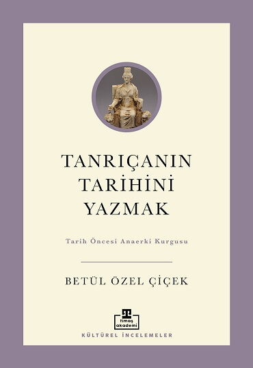 TANRIÇANIN TARİHİNİ YAZMAK