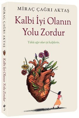 KALBİ İYİ OLANIN YOLU ZORDUR