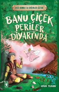 BANU ÇİÇEK PERİLER DİYARINDA DEDEKORKUT İLE DEĞERL #1