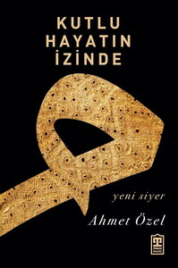 KUTLU HAYATIN İZİNDE YENİ SİYER #1