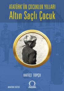 ALTIN SAÇLI ÇOCUK ATATÜRKÜN ÇOCUKLUK YILLARI #1