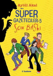 SÜPER GAZETECİLER 5 SON BASKI #1
